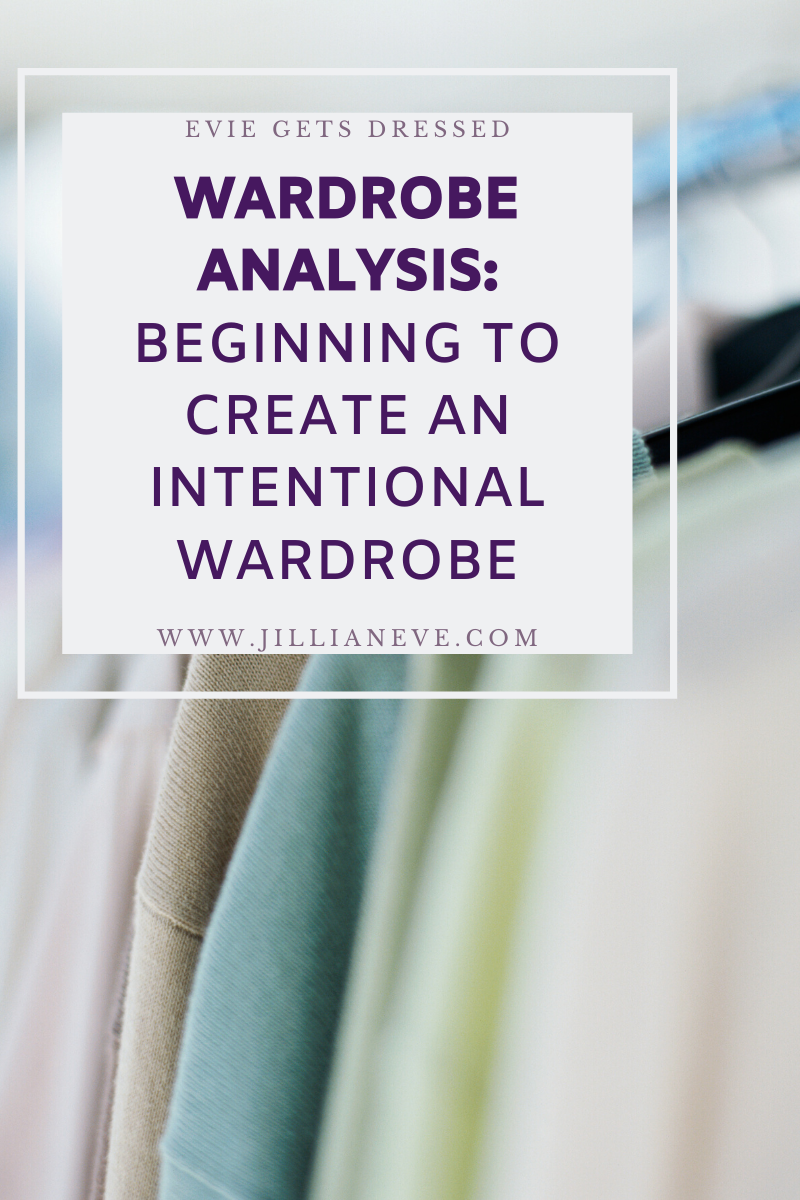 Wardrobe Analysis: Beginning to Create an Intentional Wardrobe